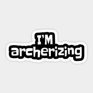 I'm archerizing Sticker